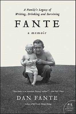 Fante: A Family's Legacy of Writing, Drinking and Surviving by Dan Fante