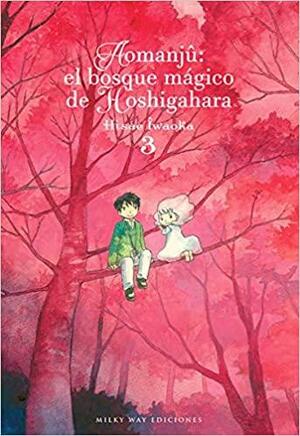 Aomanjû: el bosque mágico de Hoshigahara, Vol. 3 by Hisae Iwaoka