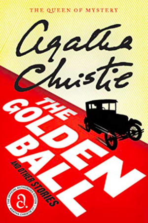 The Golden Ball and Other Stories by Agatha Christie