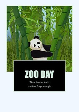 Zoo Day (Day Series by T .M. Kaht Book 3) by Tina Marie Kaht, Hatice Bayramoglu