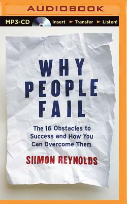 Why People Fail: The 16 Obstacles to Success and How You Can Overcome Them by Siimon Reynolds
