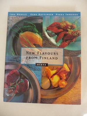 New Flavours from Finland by Gero Hottinger, Eero Mäkelä, Pekka Immonen