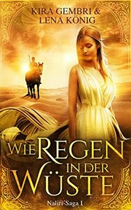 Wie Regen in der Wüste by Kira Gembri, Lena König