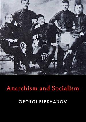 Anarchism and Socialism by Georgi Plekhanov