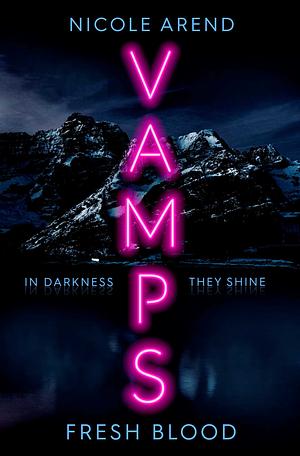 Vamps: Fresh Blood by Nicole Arend