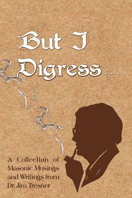 But I Digress by James Tresner