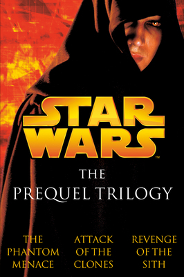 The Prequel Trilogy: Star Wars by Terry Brooks, Matthew Woodring Stover, R.A. Salvatore