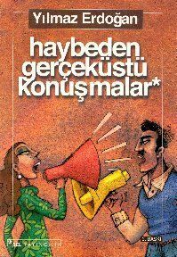 Haybeden Gerçeküstü Konuşmalar by Yılmaz Erdoğan