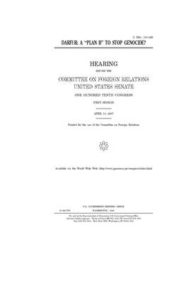 Darfur: a "Plan B" to stop genocide? by Committee on Foreign Relations (senate), United States Congress, United States Senate