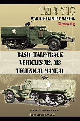 Basic Half-Track Vehicles M2, M3 Technical Manual by War Department