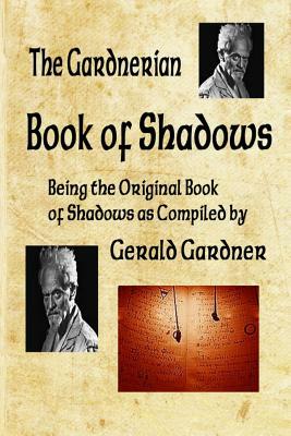 Book of Shadows: The Gardnerian Book of Shadows by Gerald B. Gardner