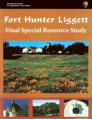 Fort Hunter Liggett Final Special Resource Study by U. S. Department National Park Service