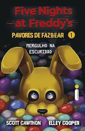 Mergulho na escuridão: (Five Nights at Freddy's: Pavores de Fazbear) by Elley Cooper, Scott Cawthon