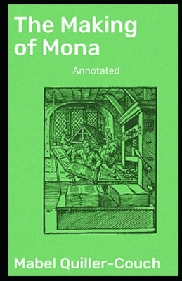 The Making of Mona Annotated by Mabel Quiller-Couch