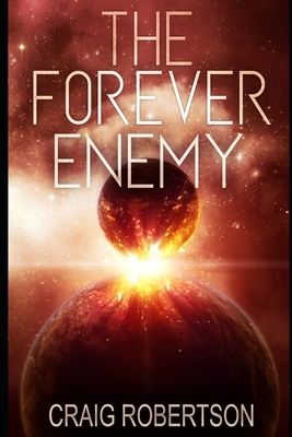 The Forever Enemy by Craig Robertson