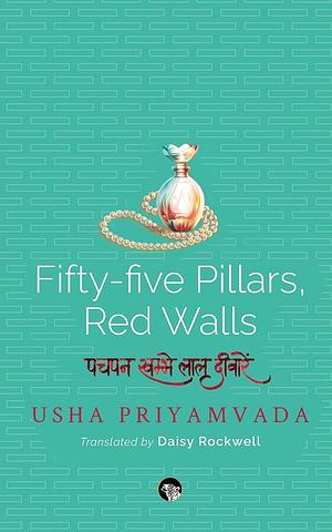 Fifty-Five Pillars, Red Walls by Usha Priyamvada, Usha Priyamvada