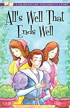 All's Well That Ends Well (Shakespeare Children's Stories) by Macaw Books