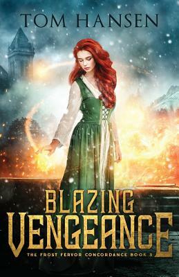 Blazing Vengeance: A Dark Coming of Age Fantasy Adventure by Tom Hansen