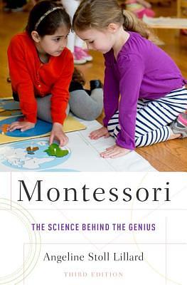 Montessori: The Science Behind the Genius by Angeline Stoll Lillard