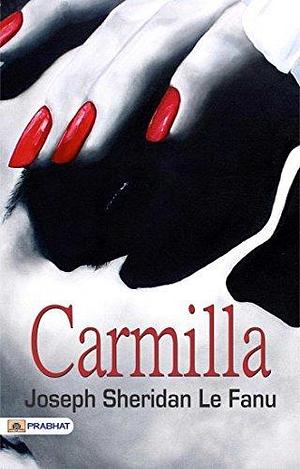 Carmilla: by J. Sheridan Le Fanu