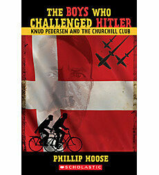 The Boys Who Challenged Hitler: Knud Pedersen and the Churchill Club by Phillip Hoose