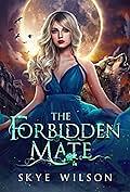 The Forbidden Mate by Skye Wilson