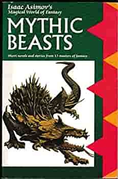Mythic Beasts by Isaac Asimov, Charles G. Waugh, Martin H. Greenberg