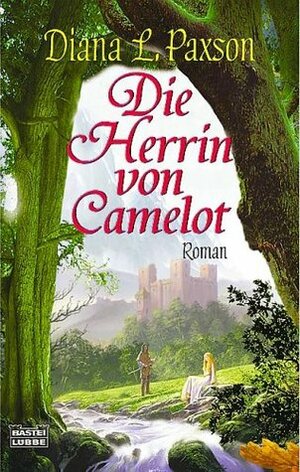 Die Herrin Von Camelot by Diana L. Paxson