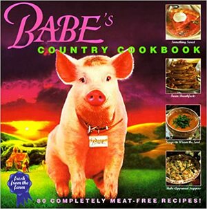 Babe's Country Cookbook: 80 Completely Meat-Free Recipes! by Dewey Gram, Martin Jacobs, David Ricketts