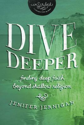 Dive Deeper: Finding Deep Faith Beyond Shallow Religion by Jenifer Jernigan, Inscribed