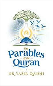 The Parables of the Qur'an by Abu Ammaar Yasir Qadhi