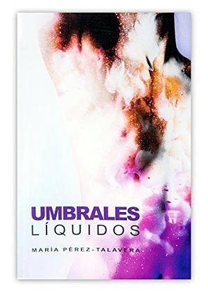 Umbrales líquidos by Enrique Jaramillo Levi, María Pérez-Talavera, María Pérez-Talavera, Carolina Fonseca