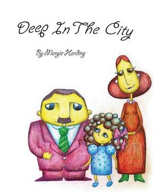 Deep In The City by Margie Harding