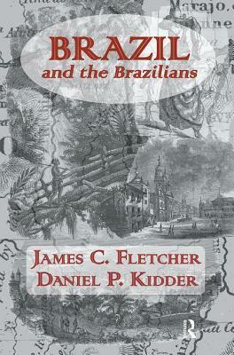 Brazil and Brazilians by James C. Fletcher