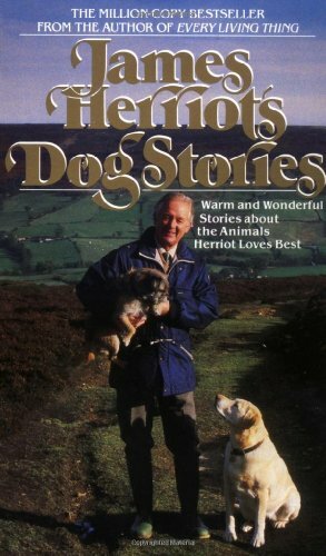 James Herriot's Dog Stories: Warm And Wonderful Stories About The Animals Herriot Loves Best by James Herriot