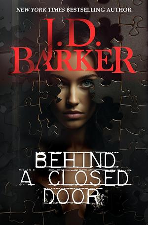 Behind A Closed Door by J.D. Barker