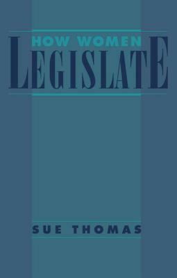 How Women Legislate by Sue Thomas
