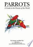 Parrots: A Guide to Parrots of the World by Tony Juniper, Mike Parr, Kim Franklin