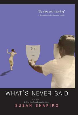 What's Never Said by Susan Shapiro