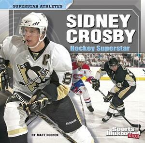 Sidney Crosby: Hockey Superstar by Matt Doeden