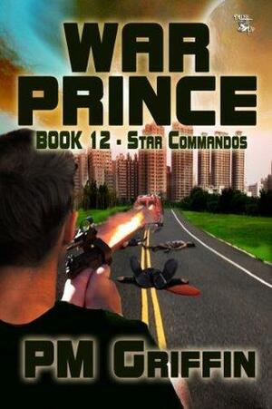 War Prince Book 12: Star Commandos by P.M. Griffin