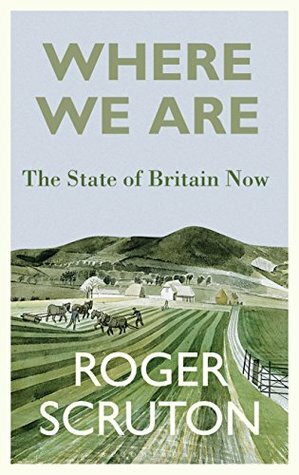 Where We Are: The State of Britain Now by Roger Scruton