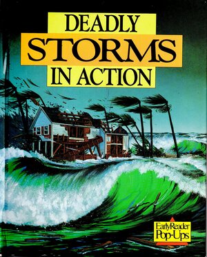 Deadly Storms in Action: Early Reader Pop-Up Book by Marianne Borgardt