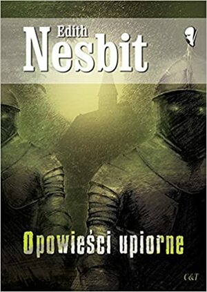 Opowieści upiorne by E. Nesbit