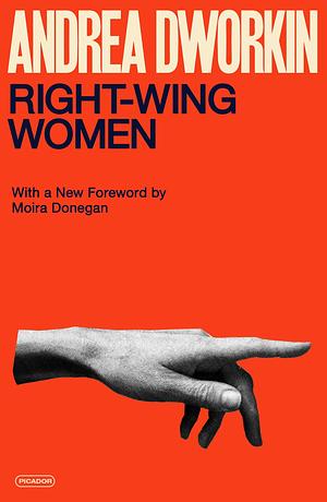 Right-Wing Women by Andrea Dworkin