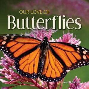 Our Love of Butterflies by Jaret C. Daniels