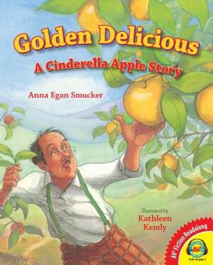 Golden Delcious: A Cinderella Apple Story by Anna Egan Smucker