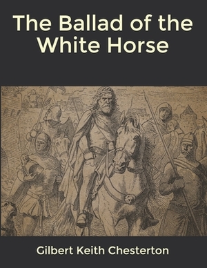 The Ballad of the White Horse by G.K. Chesterton