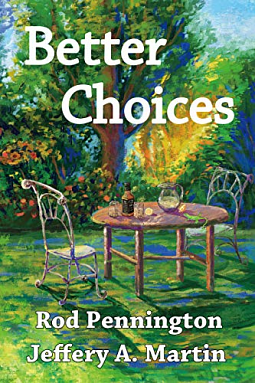 Better Choices by Jeffery A. Martin, Rod Pennington