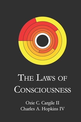 The Laws of Consciousness by Charles Hopkins, Ozie Cargile